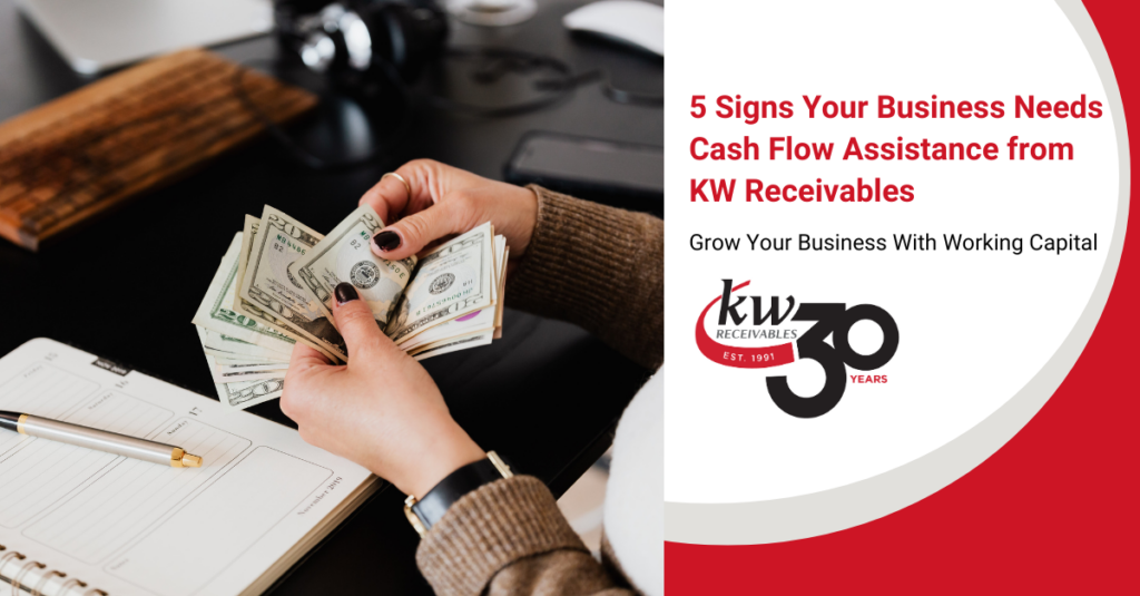 5 Signs Your Business Needs Cash Flow Assistance from KW Receivables