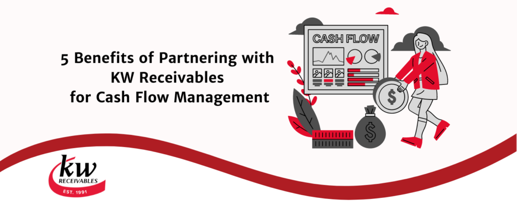 5 Benefits of Partnering with KW Receivables for Cash Flow Management